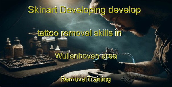 Skinart Developing develop tattoo removal skills in Wullenhoven area | RemovalTraining | RemovalClasses | SkinartTraining-Netherlands