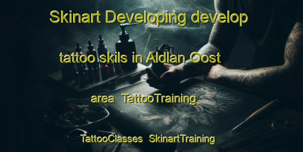 Skinart Developing develop tattoo skils in Aldlan Oost area | TattooTraining | TattooClasses | SkinartTraining-Netherlands