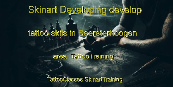 Skinart Developing develop tattoo skils in Beersterhoogen area | #TattooTraining #TattooClasses #SkinartTraining-Netherlands