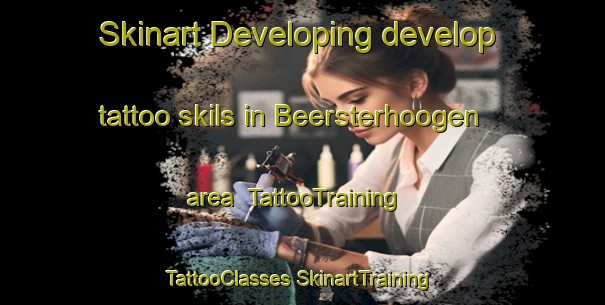 Skinart Developing develop tattoo skils in Beersterhoogen area | #TattooTraining #TattooClasses #SkinartTraining-Netherlands