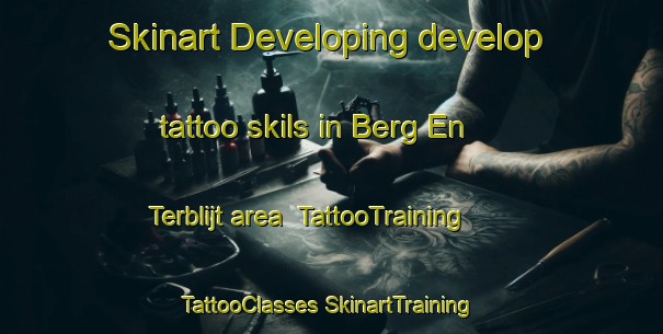 Skinart Developing develop tattoo skils in Berg En Terblijt area | #TattooTraining #TattooClasses #SkinartTraining-Netherlands