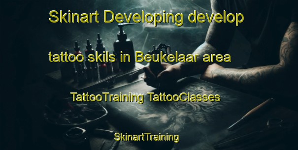 Skinart Developing develop tattoo skils in Beukelaar area | #TattooTraining #TattooClasses #SkinartTraining-Netherlands