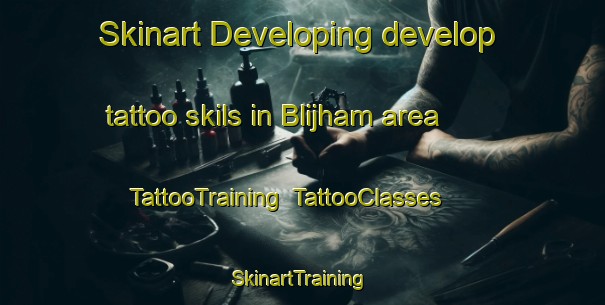 Skinart Developing develop tattoo skils in Blijham area | TattooTraining | TattooClasses | SkinartTraining-Netherlands