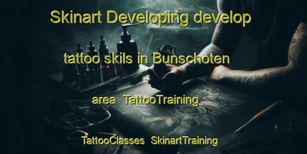 Skinart Developing develop tattoo skils in Bunschoten area | TattooTraining | TattooClasses | SkinartTraining-Netherlands