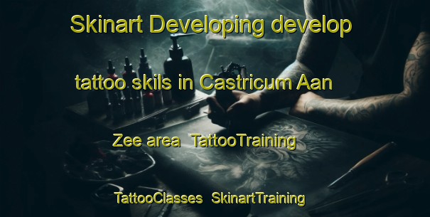 Skinart Developing develop tattoo skils in Castricum Aan Zee area | TattooTraining | TattooClasses | SkinartTraining-Netherlands