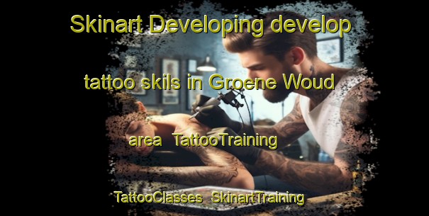 Skinart Developing develop tattoo skils in Groene Woud area | TattooTraining | TattooClasses | SkinartTraining-Netherlands