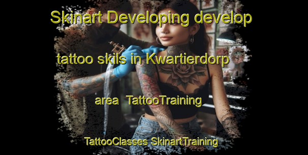 Skinart Developing develop tattoo skils in Kwartierdorp area | #TattooTraining #TattooClasses #SkinartTraining-Netherlands