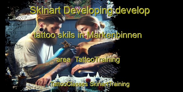 Skinart Developing develop tattoo skils in Markenbinnen area | #TattooTraining #TattooClasses #SkinartTraining-Netherlands