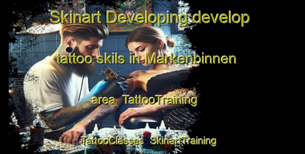 Skinart Developing develop tattoo skils in Markenbinnen area | TattooTraining | TattooClasses | SkinartTraining-Netherlands