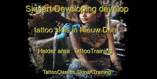 Skinart Developing develop tattoo skils in Nieuw Den Helder area | #TattooTraining #TattooClasses #SkinartTraining-Netherlands