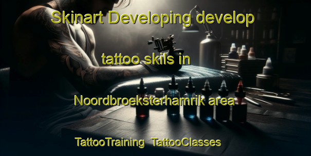 Skinart Developing develop tattoo skils in Noordbroeksterhamrik area | TattooTraining | TattooClasses | SkinartTraining-Netherlands