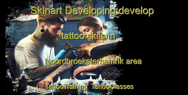 Skinart Developing develop tattoo skils in Noordbroeksterhamrik area | TattooTraining | TattooClasses | SkinartTraining-Netherlands