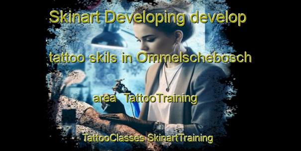 Skinart Developing develop tattoo skils in Ommelschebosch area | #TattooTraining #TattooClasses #SkinartTraining-Netherlands