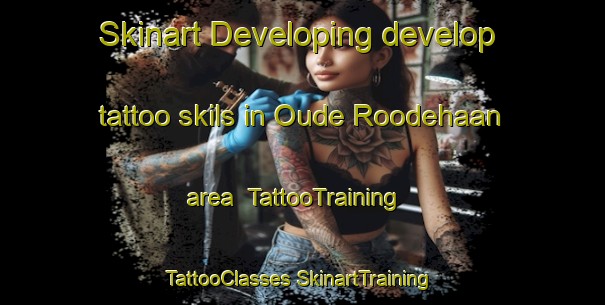 Skinart Developing develop tattoo skils in Oude Roodehaan area | #TattooTraining #TattooClasses #SkinartTraining-Netherlands