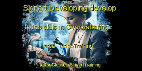 Skinart Developing develop tattoo skils in Overwettering area | #TattooTraining #TattooClasses #SkinartTraining-Netherlands