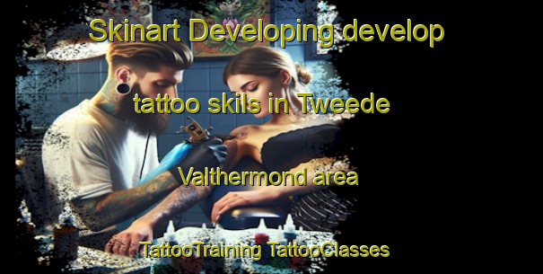 Skinart Developing develop tattoo skils in Tweede Valthermond area | #TattooTraining #TattooClasses #SkinartTraining-Netherlands