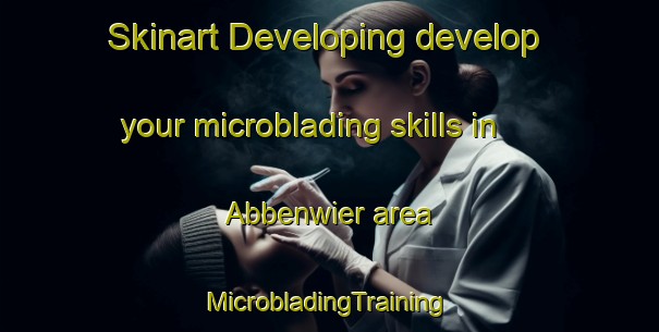 Skinart Developing develop your microblading skills in Abbenwier area | #MicrobladingTraining #MicrobladingClasses #SkinartTraining-Netherlands