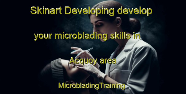 Skinart Developing develop your microblading skills in Acquoy area | #MicrobladingTraining #MicrobladingClasses #SkinartTraining-Netherlands