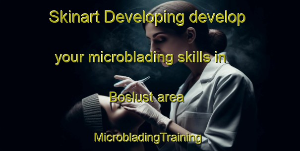 Skinart Developing develop your microblading skills in Boslust area | #MicrobladingTraining #MicrobladingClasses #SkinartTraining-Netherlands