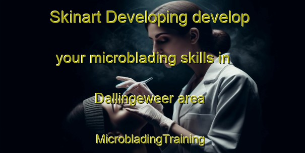 Skinart Developing develop your microblading skills in Dallingeweer area | #MicrobladingTraining #MicrobladingClasses #SkinartTraining-Netherlands