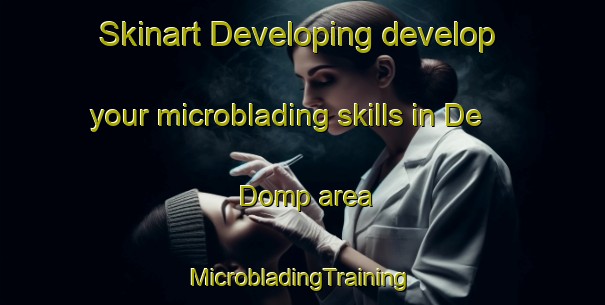 Skinart Developing develop your microblading skills in De Domp area | #MicrobladingTraining #MicrobladingClasses #SkinartTraining-Netherlands