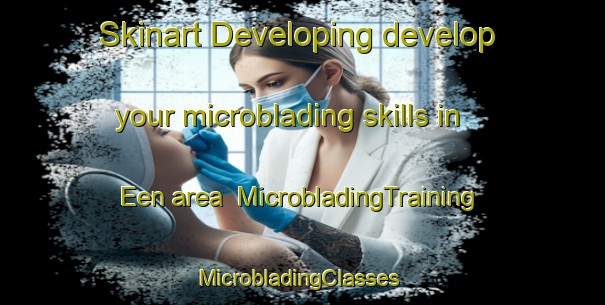 Skinart Developing develop your microblading skills in Een area | MicrobladingTraining | MicrobladingClasses | SkinartTraining-Netherlands