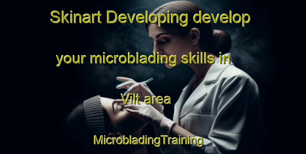 Skinart Developing develop your microblading skills in Vilt area | MicrobladingTraining | MicrobladingClasses | SkinartTraining-Netherlands