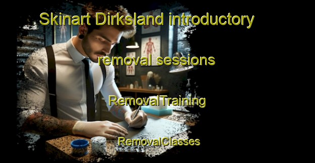 Skinart Dirksland introductory removal sessions | RemovalTraining | RemovalClasses | SkinartTraining-Netherlands