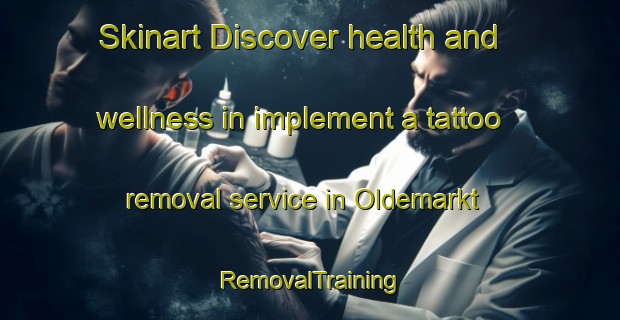 Skinart Discover health and wellness in implement a tattoo removal service in Oldemarkt | RemovalTraining | RemovalClasses | SkinartTraining-Netherlands