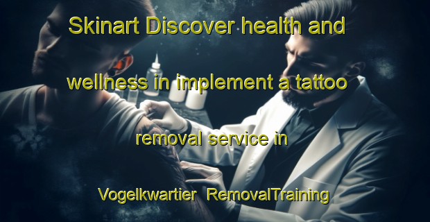 Skinart Discover health and wellness in implement a tattoo removal service in Vogelkwartier | RemovalTraining | RemovalClasses | SkinartTraining-Netherlands