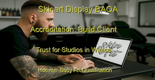Skinart Display BAQA Accreditation: Build Client Trust for Studios in Wielse Hoeven | Body Art Qualification Authority | BAQA-Netherlands