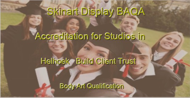 Skinart Display BAQA Accreditation for Studios in Helhoek - Build Client Trust | Body Art Qualification Authority | BAQA-Netherlands