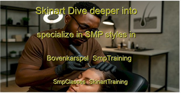 Skinart Dive deeper into specialize in SMP styles in Bovenkarspel | SmpTraining | SmpClasses | SkinartTraining-Netherlands
