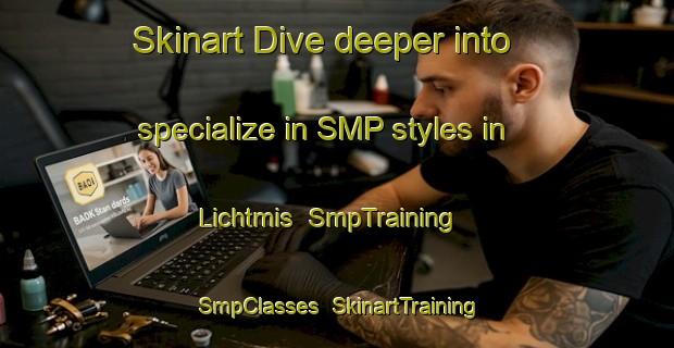 Skinart Dive deeper into specialize in SMP styles in Lichtmis | SmpTraining | SmpClasses | SkinartTraining-Netherlands