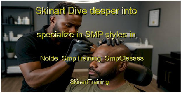 Skinart Dive deeper into specialize in SMP styles in Nolde | SmpTraining | SmpClasses | SkinartTraining-Netherlands