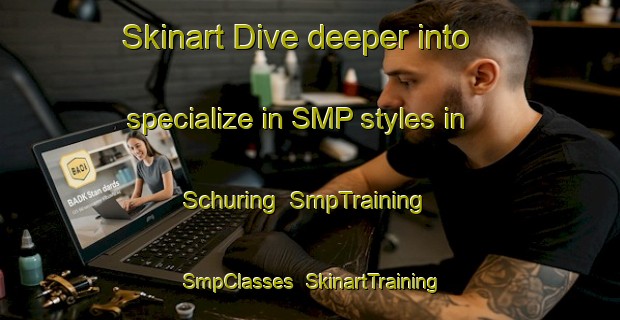Skinart Dive deeper into specialize in SMP styles in Schuring | SmpTraining | SmpClasses | SkinartTraining-Netherlands