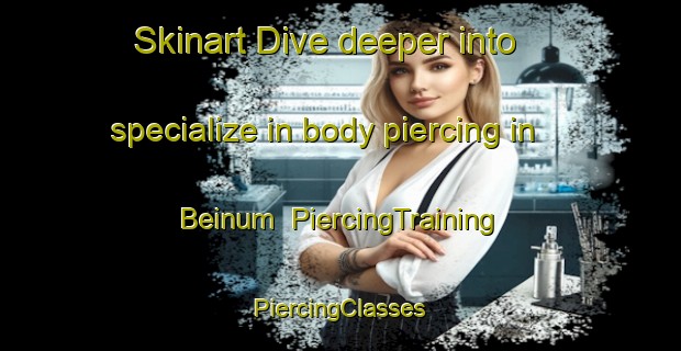 Skinart Dive deeper into specialize in body piercing in Beinum | #PiercingTraining #PiercingClasses #SkinartTraining-Netherlands