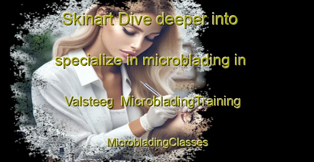 Skinart Dive deeper into specialize in microblading in Valsteeg | #MicrobladingTraining #MicrobladingClasses #SkinartTraining-Netherlands