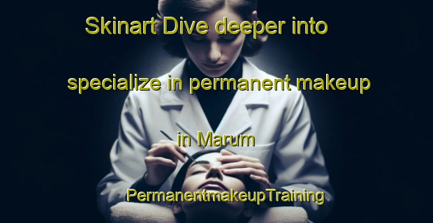 Skinart Dive deeper into specialize in permanent makeup in Marum | #PermanentmakeupTraining #PermanentmakeupClasses #SkinartTraining-Netherlands