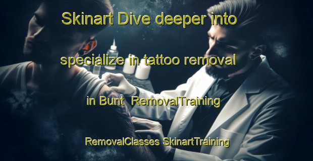 Skinart Dive deeper into specialize in tattoo removal in Bunt | #RemovalTraining #RemovalClasses #SkinartTraining-Netherlands