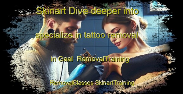 Skinart Dive deeper into specialize in tattoo removal in Gaal | #RemovalTraining #RemovalClasses #SkinartTraining-Netherlands