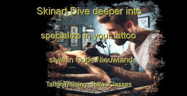 Skinart Dive deeper into specialize in your tattoo style in Oude Nieuwland | TattooTraining | TattooClasses | SkinartTraining-Netherlands