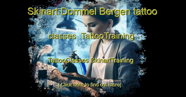 Skinart Dommel Bergen tattoo classes | #TattooTraining #TattooClasses #SkinartTraining-Netherlands