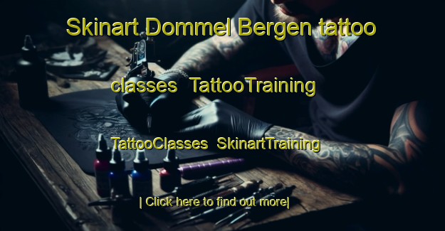 Skinart Dommel Bergen tattoo classes | TattooTraining | TattooClasses | SkinartTraining-Netherlands