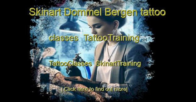 Skinart Dommel Bergen tattoo classes | TattooTraining | TattooClasses | SkinartTraining-Netherlands