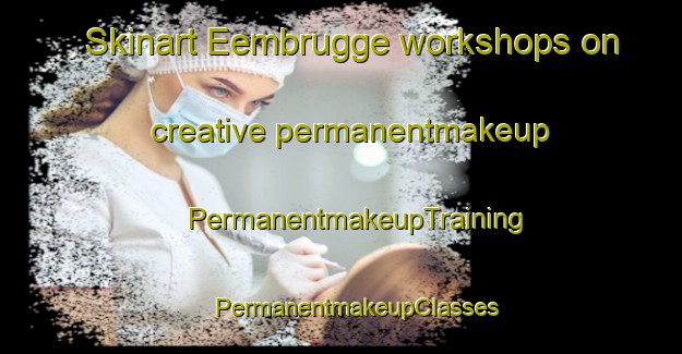 Skinart Eembrugge workshops on creative permanentmakeup | #PermanentmakeupTraining #PermanentmakeupClasses #SkinartTraining-Netherlands