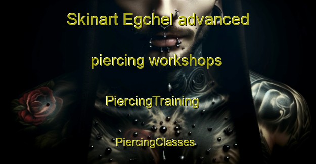 Skinart Egchel advanced piercing workshops | PiercingTraining | PiercingClasses | SkinartTraining-Netherlands