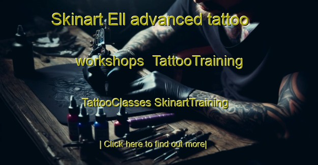 Skinart Ell advanced tattoo workshops | #TattooTraining #TattooClasses #SkinartTraining-Netherlands