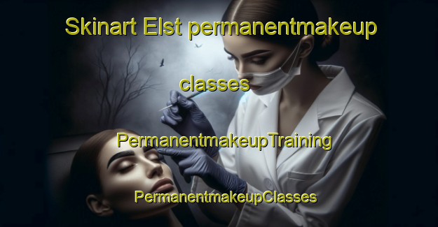Skinart Elst permanentmakeup classes | PermanentmakeupTraining | PermanentmakeupClasses | SkinartTraining-Netherlands