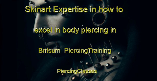 Skinart Expertise in how to excel in body piercing in Britsum | PiercingTraining | PiercingClasses | SkinartTraining-Netherlands